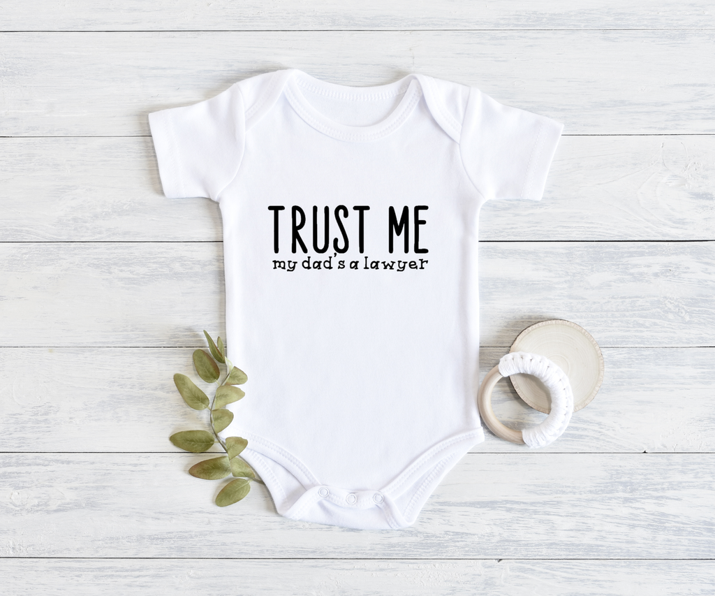 "Trust Me My Dad's a Lawyer" Onesie", Item# 10004 Available as a BIB!