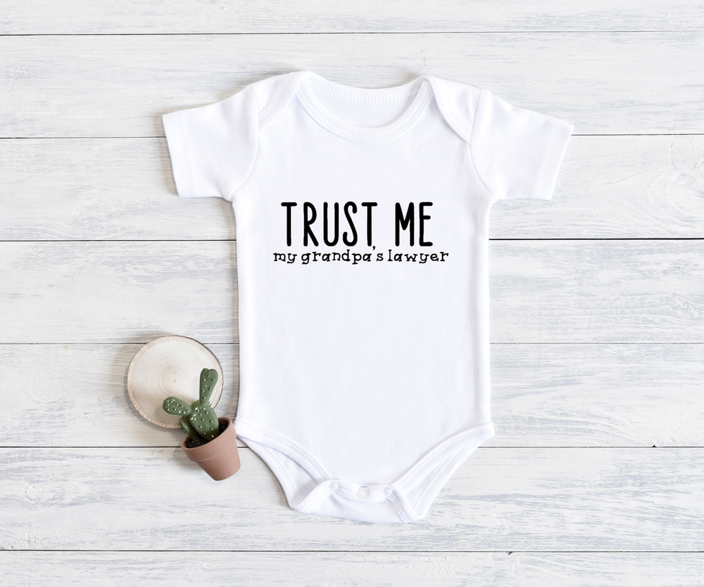 "Trust Me My Grandpa's a Lawyer" Onesie", Item# 10007 Now Offered as a BIB!