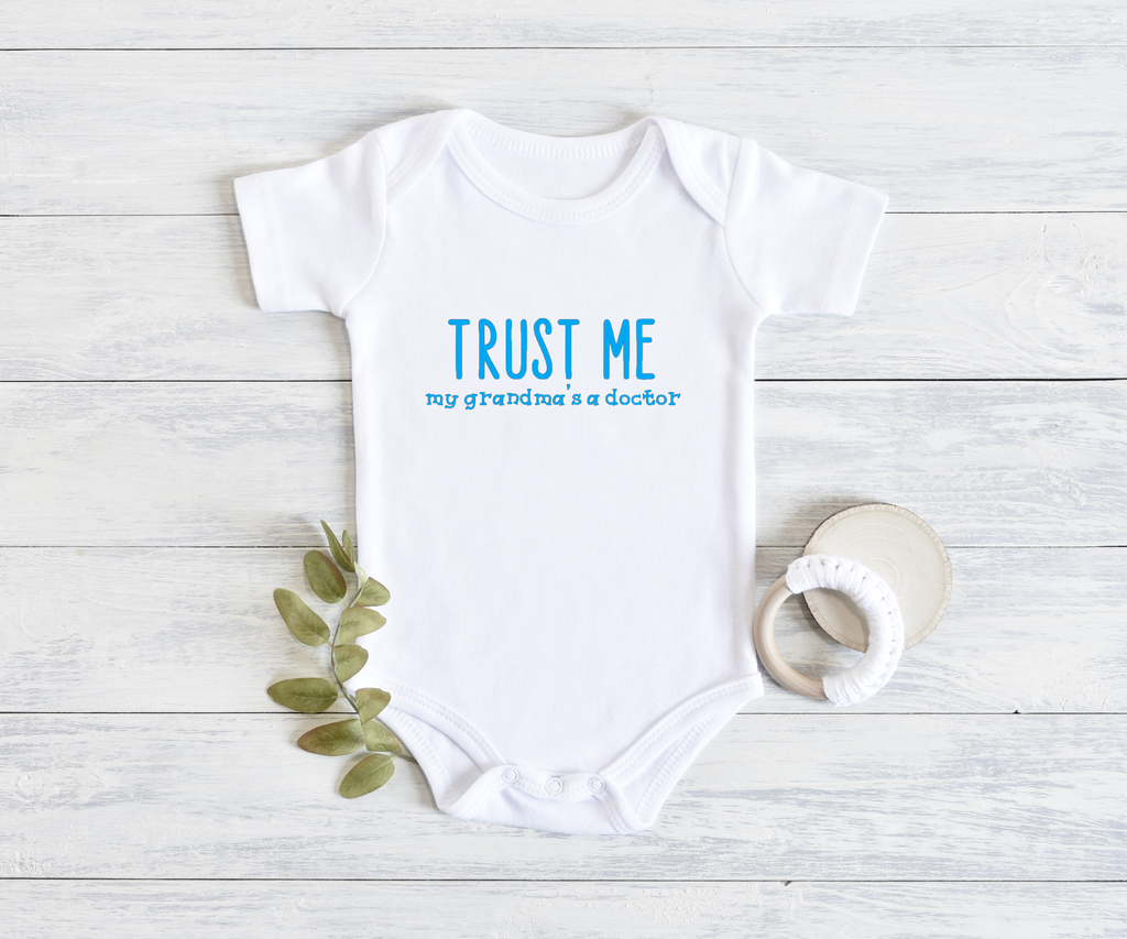 "Trust Me My Grandma's a Doctor" Onesie", Item# 10012 Available as a bib!