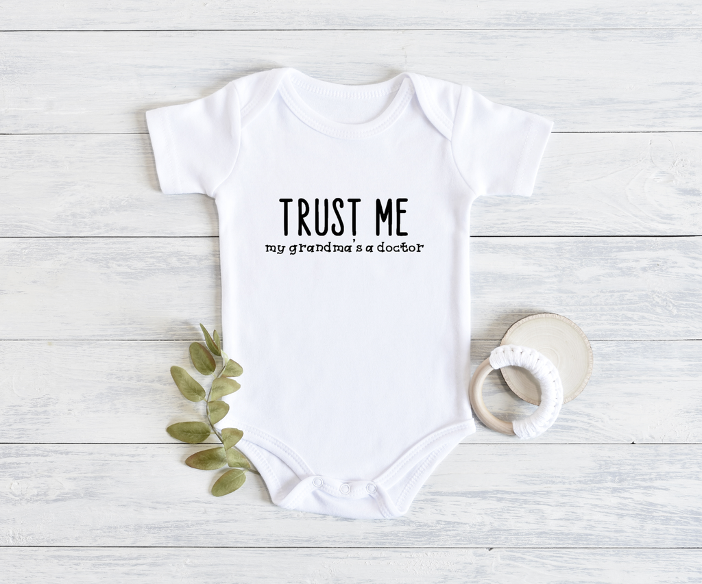 "Trust Me My Grandma's a Doctor" Onesie", Item# 10012 Available as a bib!