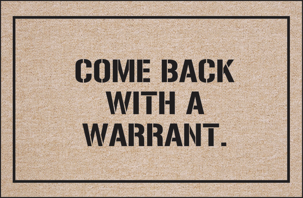 Doormats for Professionals- Come Back With a Warrant - Item #8220